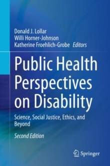 Public Health Perspectives on Disability : Science, Social Justice, Ethics, and Beyond