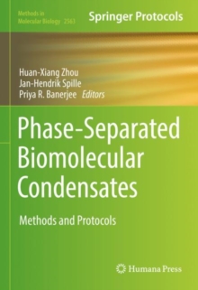 Phase-Separated Biomolecular Condensates : Methods and Protocols