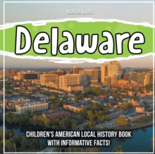 Delaware : Children's American Local History Book With Informative Facts!