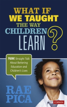 What If We Taught the Way Children Learn? : More Straight Talk About Bettering Education and Children's Lives