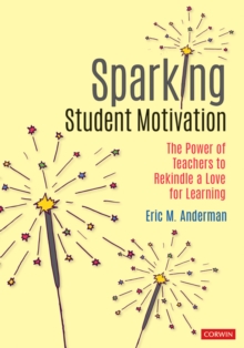 Sparking Student Motivation : The Power of Teachers to Rekindle a Love for Learning