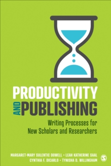 Productivity and Publishing : Writing Processes for New Scholars and Researchers