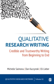 Qualitative Research Writing : Credible and Trustworthy Writing from Beginning to End