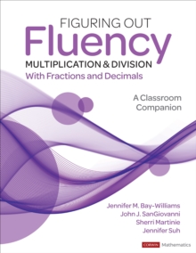 Figuring Out Fluency - Multiplication and Division With Fractions and Decimals : A Classroom Companion