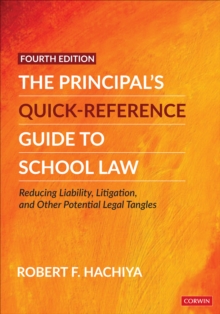 The Principal's Quick-Reference Guide to School Law : Reducing Liability, Litigation, and Other Potential Legal Tangles