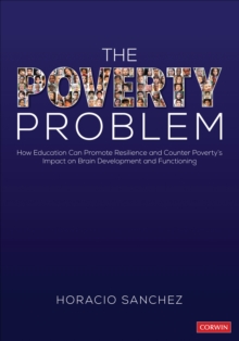 The Poverty Problem : How Education Can Promote Resilience and Counter Poverty's Impact on Brain Development and Functioning