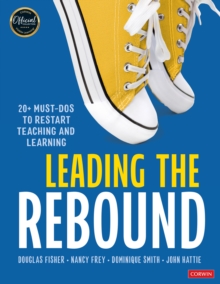 Leading the Rebound : 20+ Must-Dos to Restart Teaching and Learning