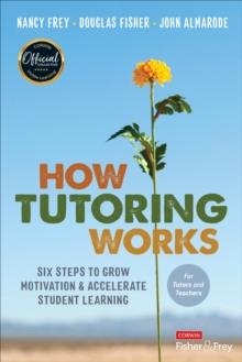 How Tutoring Works : Six Steps to Grow Motivation and Accelerate Student Learning