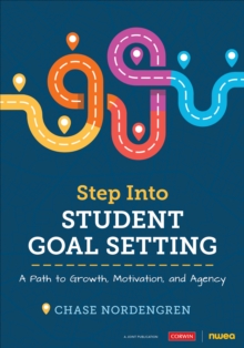 Step Into Student Goal Setting : A Path to Growth, Motivation, and Agency