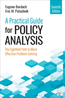 A Practical Guide for Policy Analysis : The Eightfold Path to More Effective Problem Solving