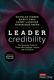 Leader Credibility : The Essential Traits of Those Who Engage, Inspire, and Transform