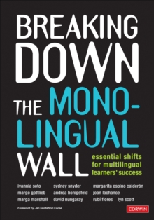 Breaking Down the Monolingual Wall : Essential Shifts for Multilingual Learners' Success