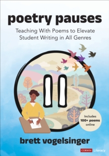 Poetry Pauses : Teaching With Poems to Elevate Student Writing in All Genres