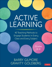 Active Learning : 40 Teaching Methods to Engage Students in Every Class and Every Subject, Grades 6-12