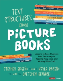 Text Structures From Picture Books [Grades 2-8] : Lessons to Ease Students Into Text Analysis, Reading Response, and Writing With Craft