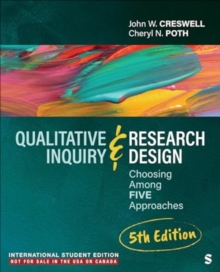 Qualitative Inquiry and Research Design - International Student Edition : Choosing Among Five Approaches