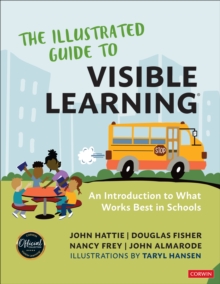 The Illustrated Guide to Visible Learning : An Introduction to What Works Best In Schools