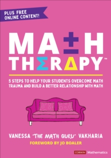 Math Therapy(TM) : 5 Steps to Help Your Students Overcome Math Trauma and Build a Better Relationship With Math