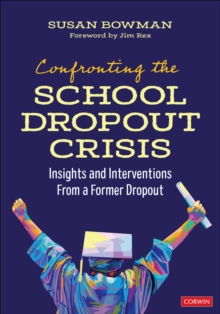 Confronting the School Dropout Crisis : Insights and Interventions From a Former Dropout