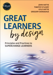 Great Learners by Design : Principles and Practices to Supercharge Learners