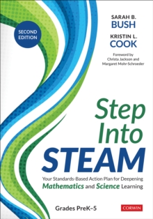 Step Into STEAM, Grades PreK-5 : Your Standards-Based Action Plan for Deepening Mathematics and Science Learning