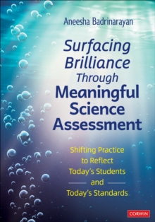 Surfacing Brilliance Through Meaningful Science Assessment : Shifting Practice to Reflect Today's Students and Today's Standards