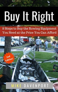 Buy It Right! 8 Steps to Buy the Rowing Equipment You Need at the Price You Can Afford