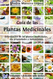 Guia de las plantas medicinales : Informacion de 200 plantas medicinales, sus propiedades e indicaciones