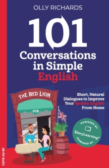 101 Conversations in Simple English : Short Natural Dialogues to Boost Your Confidence & Improve Your Spoken English