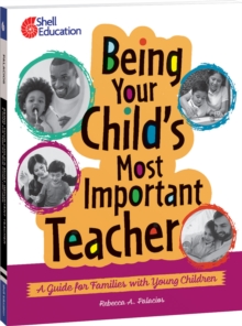 Being Your Child's Most Important Teacher : A Guide for Families with Young Children