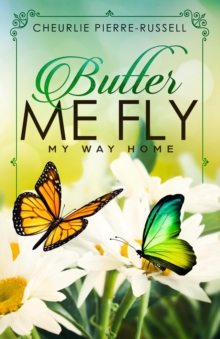 Butter Me Fly : My Way Home