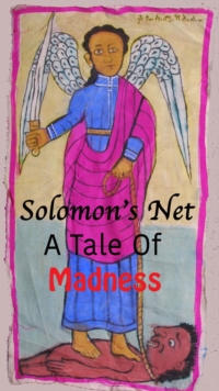 Solomon's Net : A Tale Of Madness