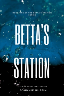 Betta's Station : Book One of the Betta's Station Series