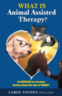 WHAT IS ANIMAL ASSISTED THERAPY? : An Overview for Everyone Curious about this type of Therapy