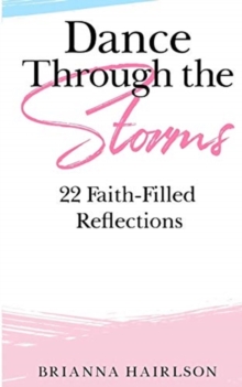 Dance Through the Storms : 22 Faith-Filled Reflections