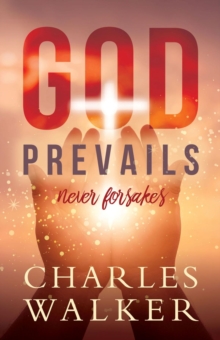 God Prevails : Never Forsakes