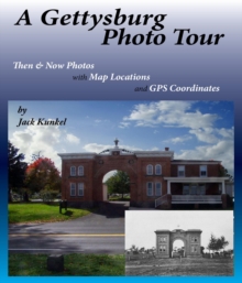 A Gettysburg Photo Tour : Then & Now Photos with Map Locations and GPS Coordinates