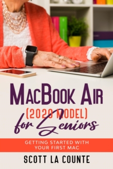 MacBook Air (2020 Model) For Seniors : Getting Started With Your First Mac