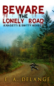 Beware, The Lonely Road : (A Ragetti & Smitty novel)