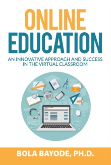 Online Education : An Innovative Approach and Success in the Virtual Classroom