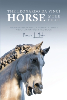 The Leonardo Da Vinci Horse & The Pilot : Another beginning, a romantic story,about an published book