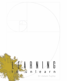 Learning to Unlearn : A Step Away Towards Myself, and Thoughts on the Bottomless Ceiling of Accomplishment