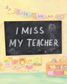 I Miss My Teacher, Paperback / softback Book I Miss My Teacher, Paperback / softback Book