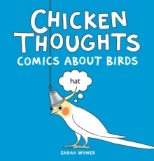 Chicken Thoughts : Comics About Birds