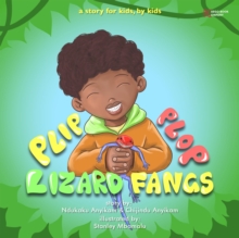 Plip, Plop, Lizard Fangs! : A story for kids, by kids