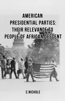 American Presidential Parties : Their Relevance to People of African Descent