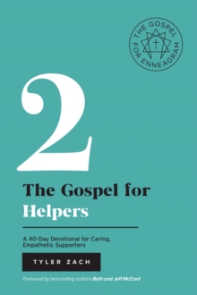 The Gospel for Helpers: A 40-Day Devotional for Caring, Empathetic Supporters : (Enneagram Type 2)