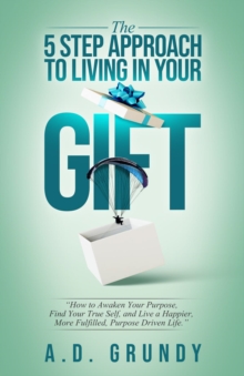 The 5 Step Approach To Living in Your Gift