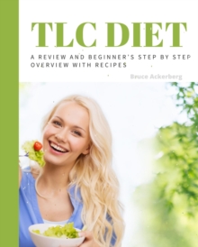 TLC Diet : A Beginner's Overview and Review with Recipes