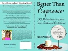 Better Than Espresso : 30 Motivations to Boost Your Faith and Confidence